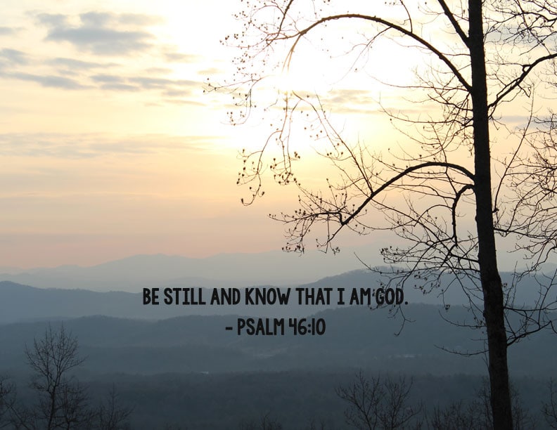 Be still and know that I am God.