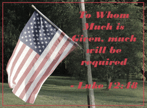 To Whom Much is Given, Much will be Required- Luke 12:48