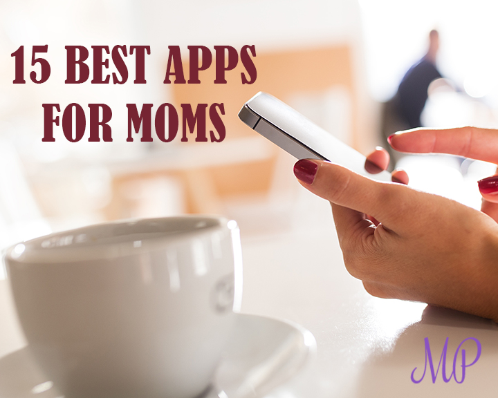 15 Best Apps for Moms Moms Priority