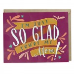 So Glad Your My Mom Mother's Day Greeting Card ~Folded card is offset print in Los Angeles with the hand lettered phrase "I'm just SO GLAD  you're my Mom!" inside a gold ribbon banner against a plum background. Card is blank on the inside for your personal message and comes with a kraft envelope.