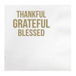 Thankful Grateful Blessed Beverage Napkins ~White beverage napkins are printed in gold ink with the saying "Thankful Grateful Blessed". These cups are perfect for all your everyday