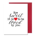 How Sweet It Is Greeting Card ~An elegant white card with black script writing that reads "How Sweet it is to be loved by you" and fun red heart motif. Card is blank on the inside for your personal message. Includes red envelope.