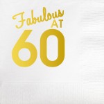 Fabulous At 60 Gold Foil Beverage Napkin ~This package of 20 white napkins features "Fabulous At 60" with gold foil print. It's the perfect way to decorate for any birthday celebration!
