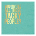 All These Tacky People Beverage Napkins ~As much as you love your friends and family