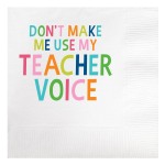 Teacher Voice Beverage Napkins ~White cocktail napkins printed in aqua and lime green with writing that reads: "Don't Make Me Use My Teacher Voice". Great gift for teachers and moms!