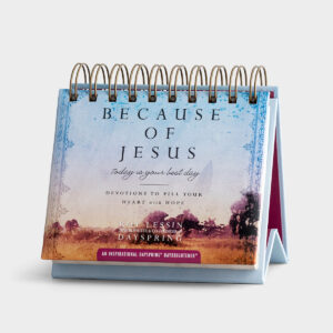 Because of Jesus - Perpetual Calendar The Because of Jesus Today Is Your Best Day DayBrightener is full of devotions to fill your heart with hope.As God's child